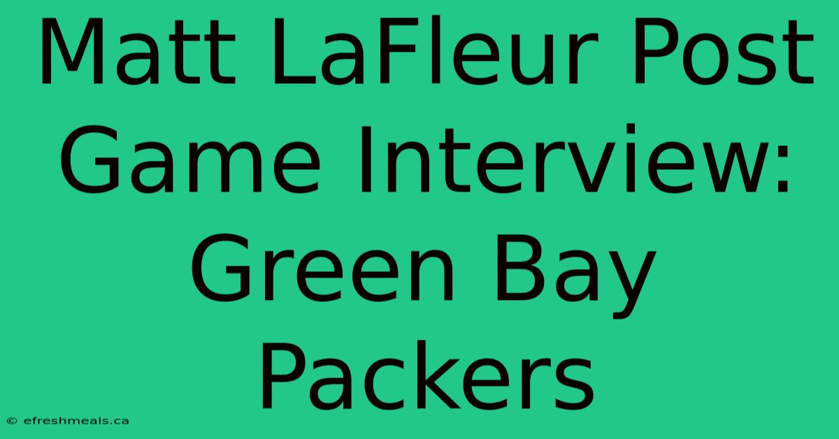 Matt LaFleur Post Game Interview: Green Bay Packers