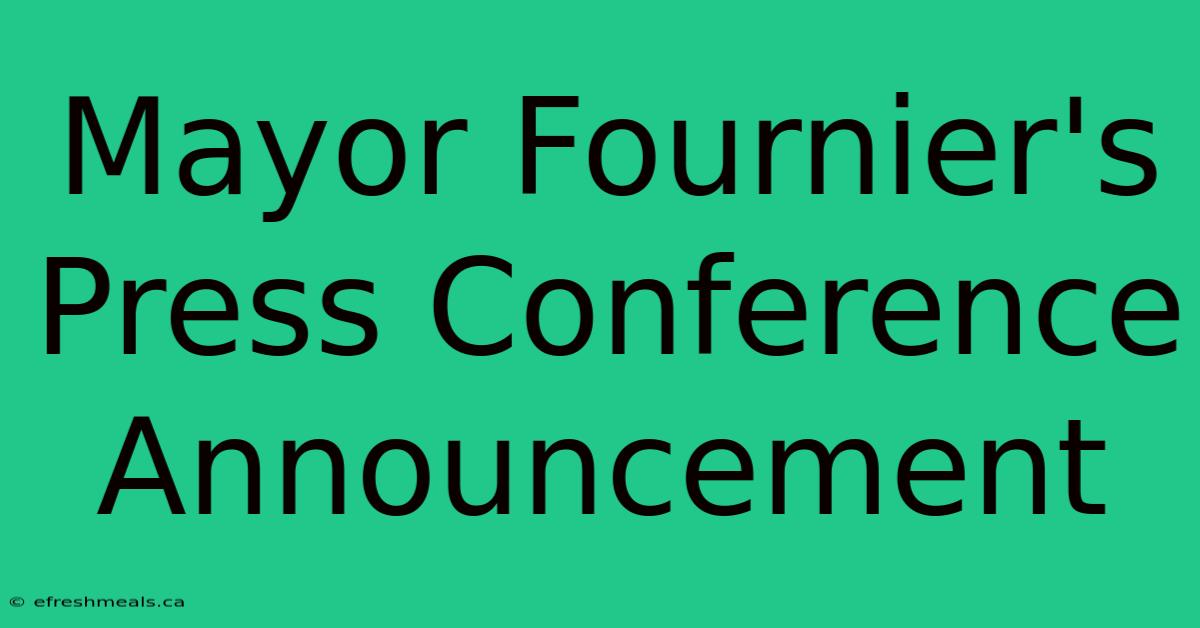 Mayor Fournier's Press Conference Announcement