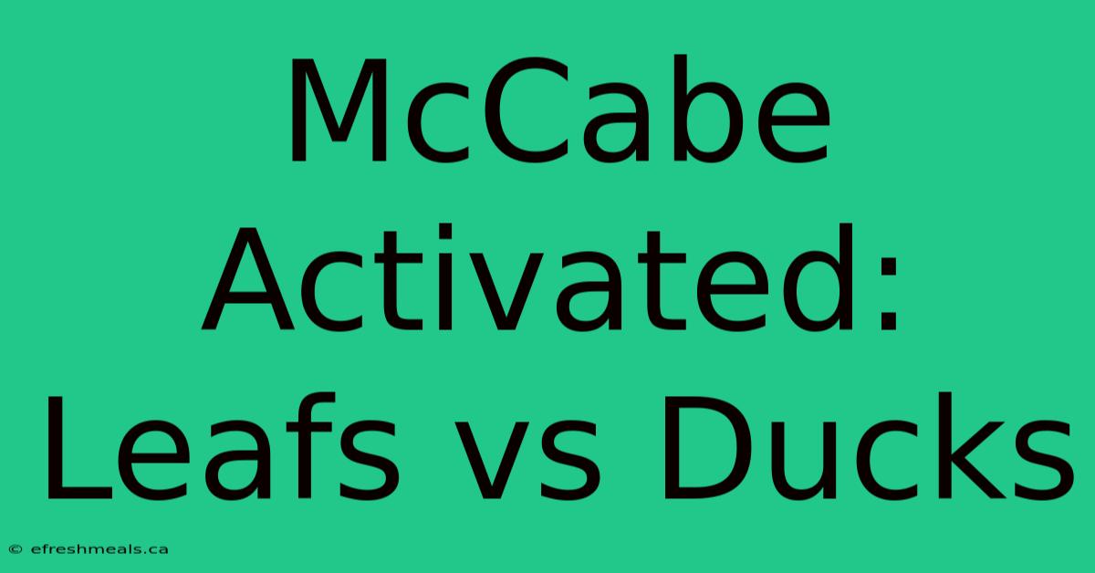 McCabe Activated: Leafs Vs Ducks