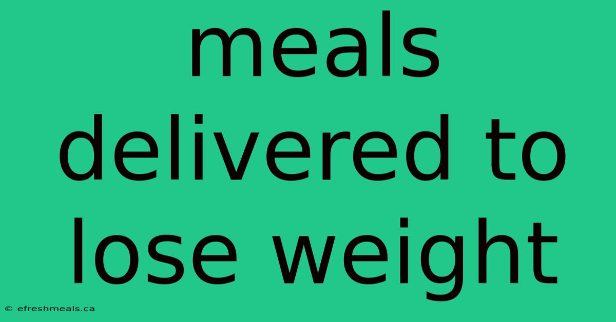 Meals Delivered To Lose Weight