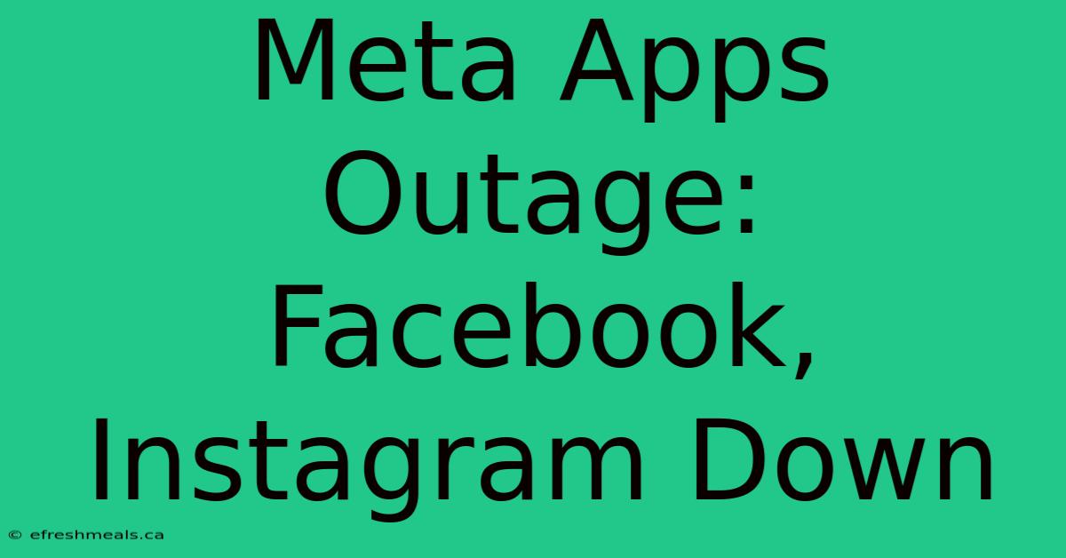 Meta Apps Outage: Facebook, Instagram Down