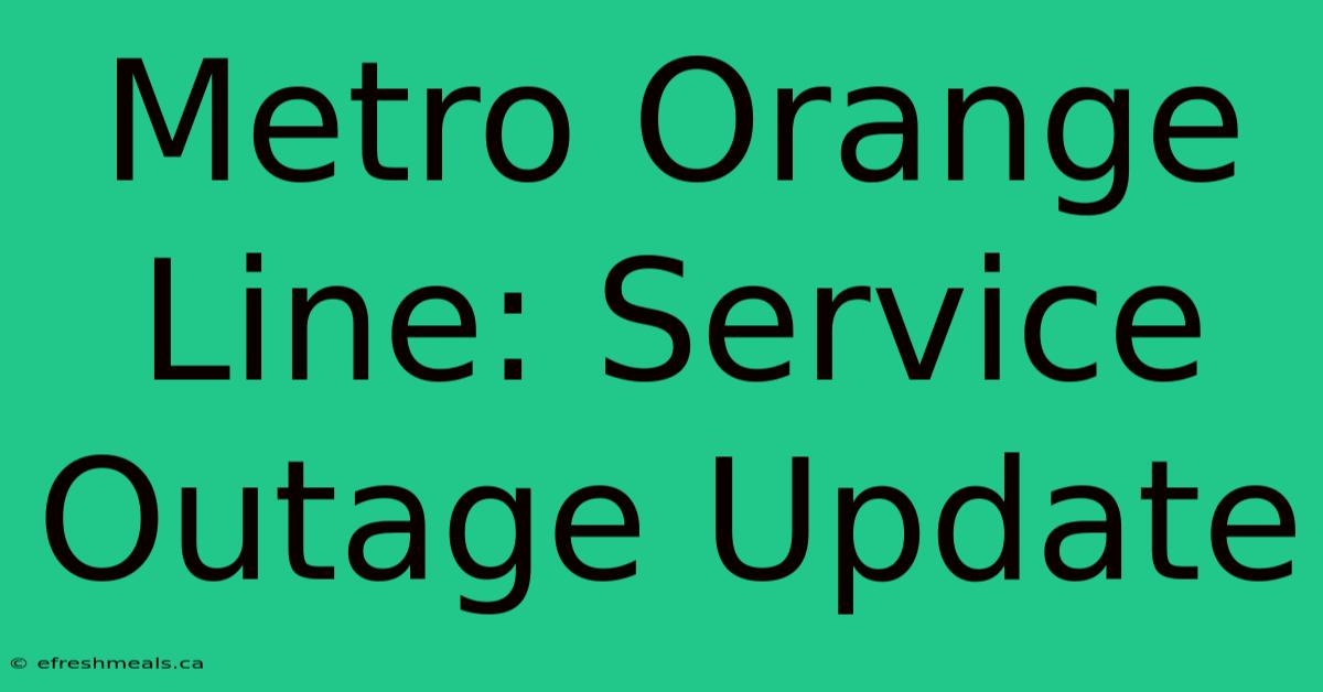 Metro Orange Line: Service Outage Update