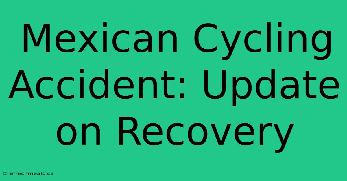 Mexican Cycling Accident: Update On Recovery