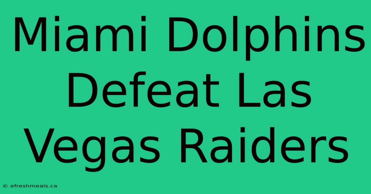 Miami Dolphins Defeat Las Vegas Raiders