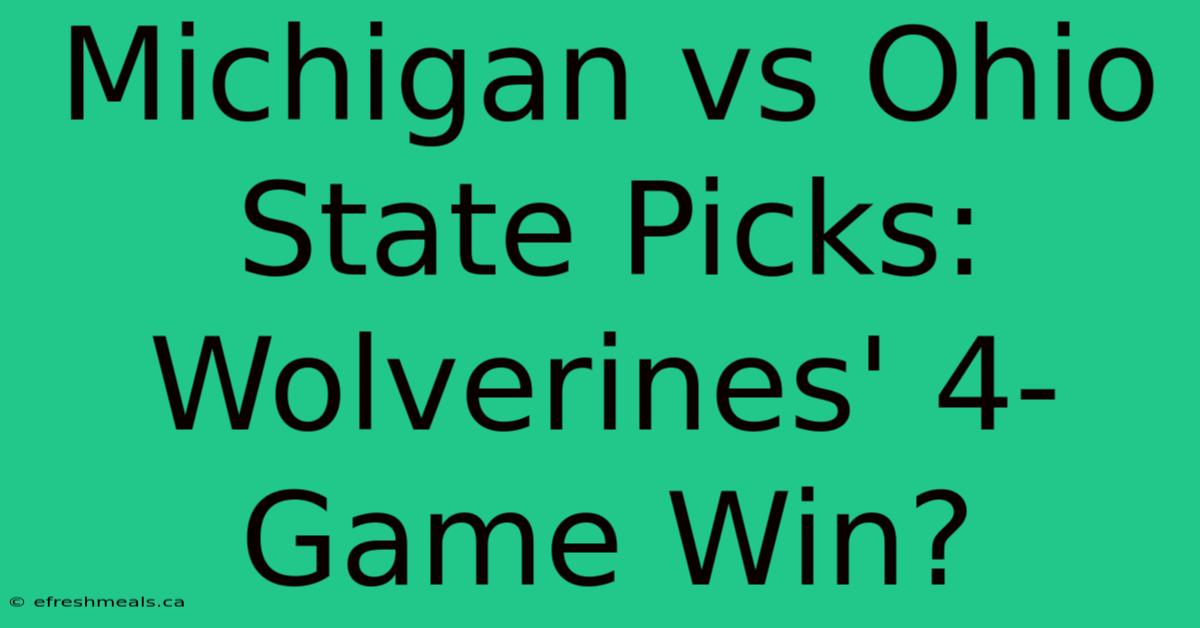 Michigan Vs Ohio State Picks: Wolverines' 4-Game Win?