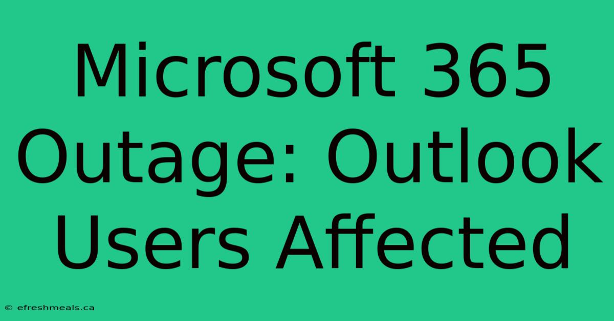 Microsoft 365 Outage: Outlook Users Affected