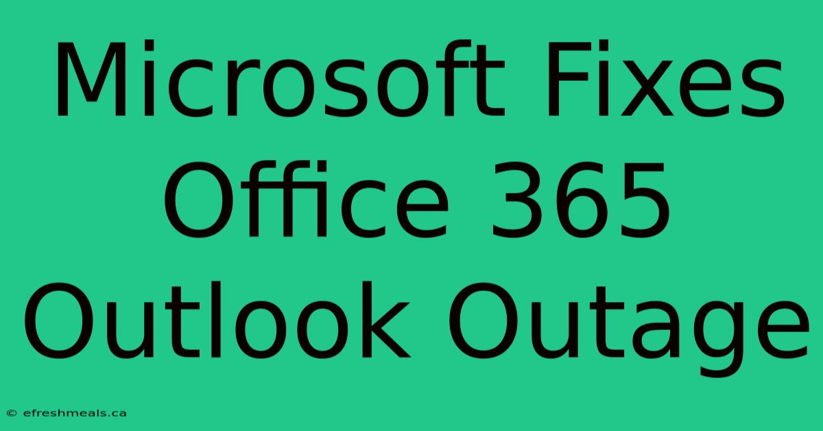 Microsoft Fixes Office 365 Outlook Outage