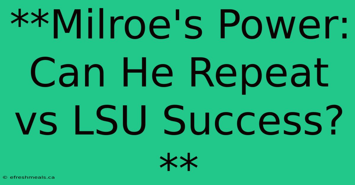 **Milroe's Power: Can He Repeat Vs LSU Success?** 