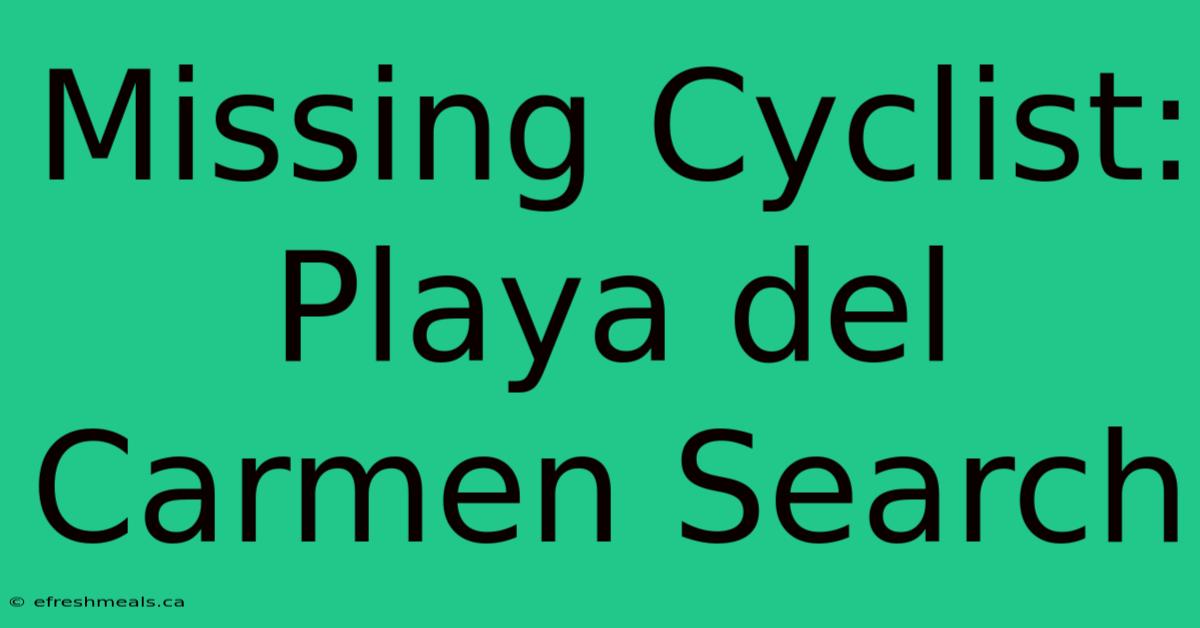 Missing Cyclist: Playa Del Carmen Search