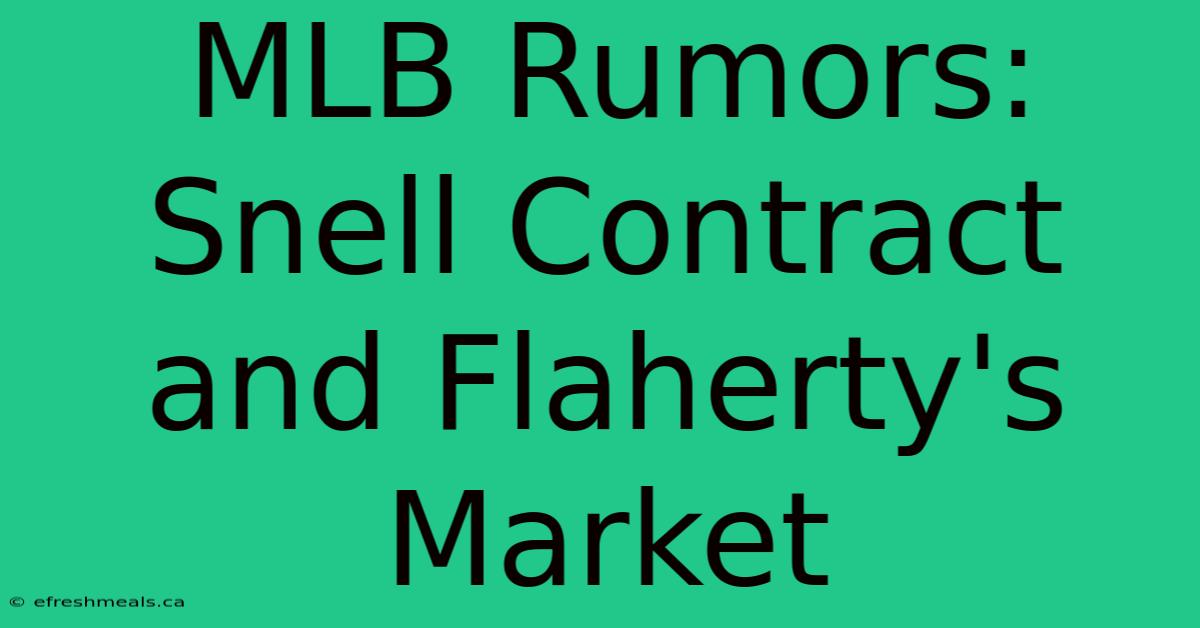 MLB Rumors: Snell Contract And Flaherty's Market