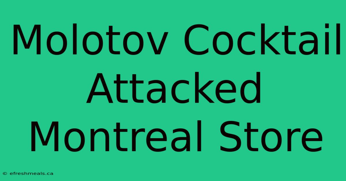 Molotov Cocktail Attacked Montreal Store