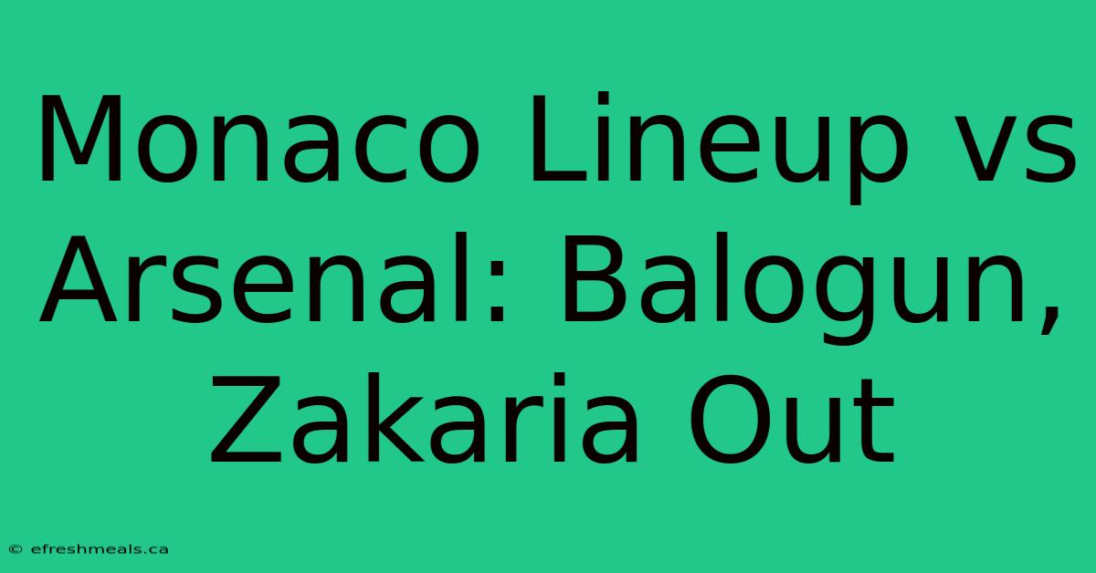 Monaco Lineup Vs Arsenal: Balogun, Zakaria Out