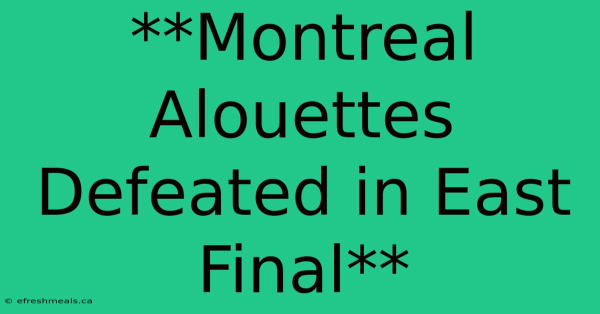 **Montreal Alouettes Defeated In East Final**