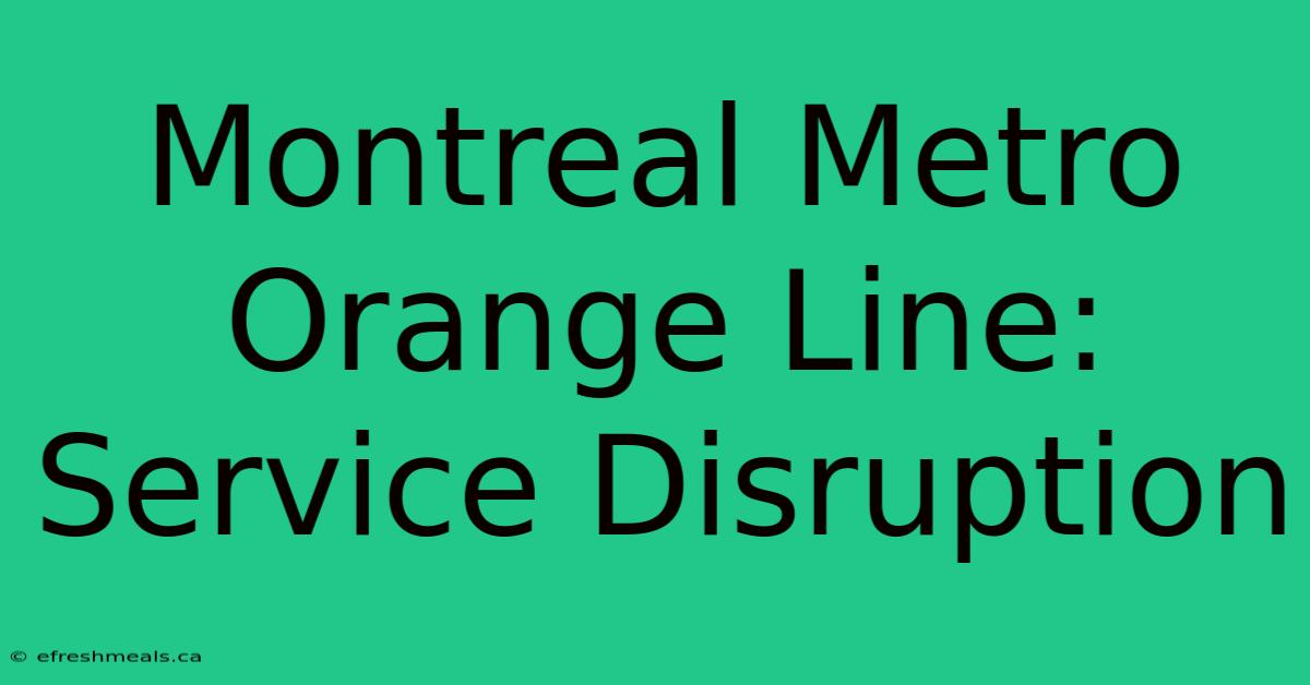 Montreal Metro Orange Line: Service Disruption