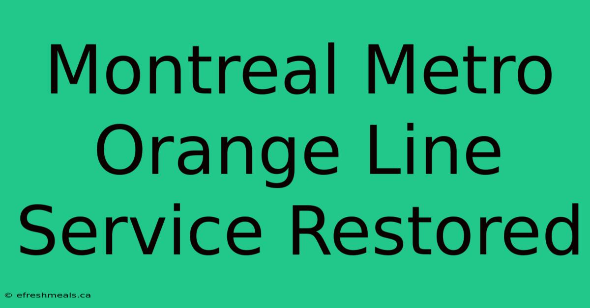 Montreal Metro Orange Line Service Restored