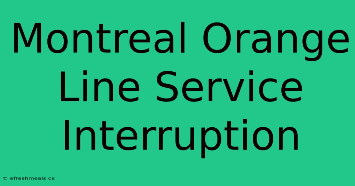 Montreal Orange Line Service Interruption