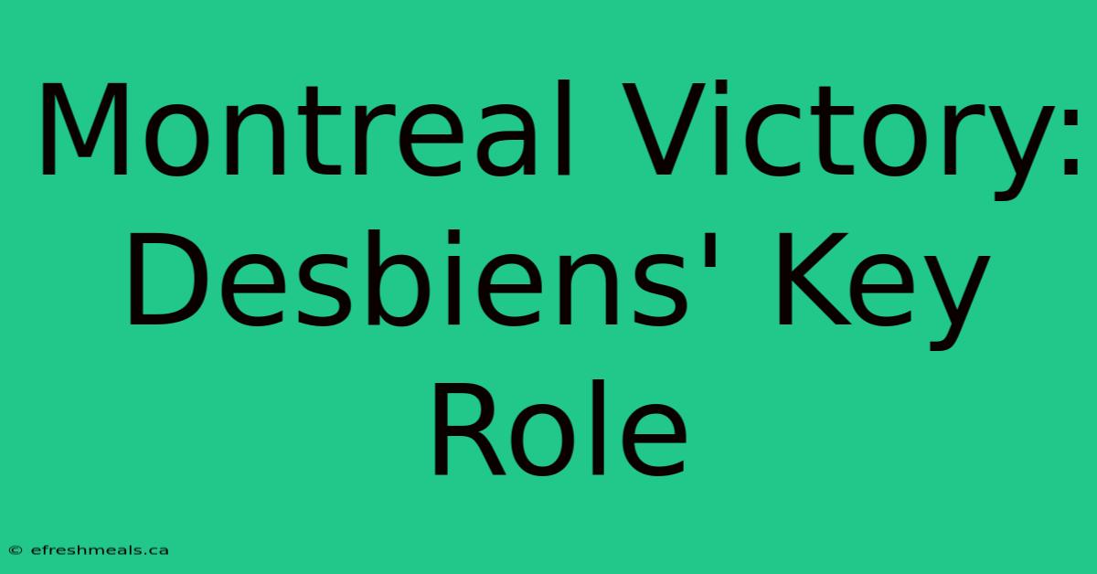 Montreal Victory: Desbiens' Key Role