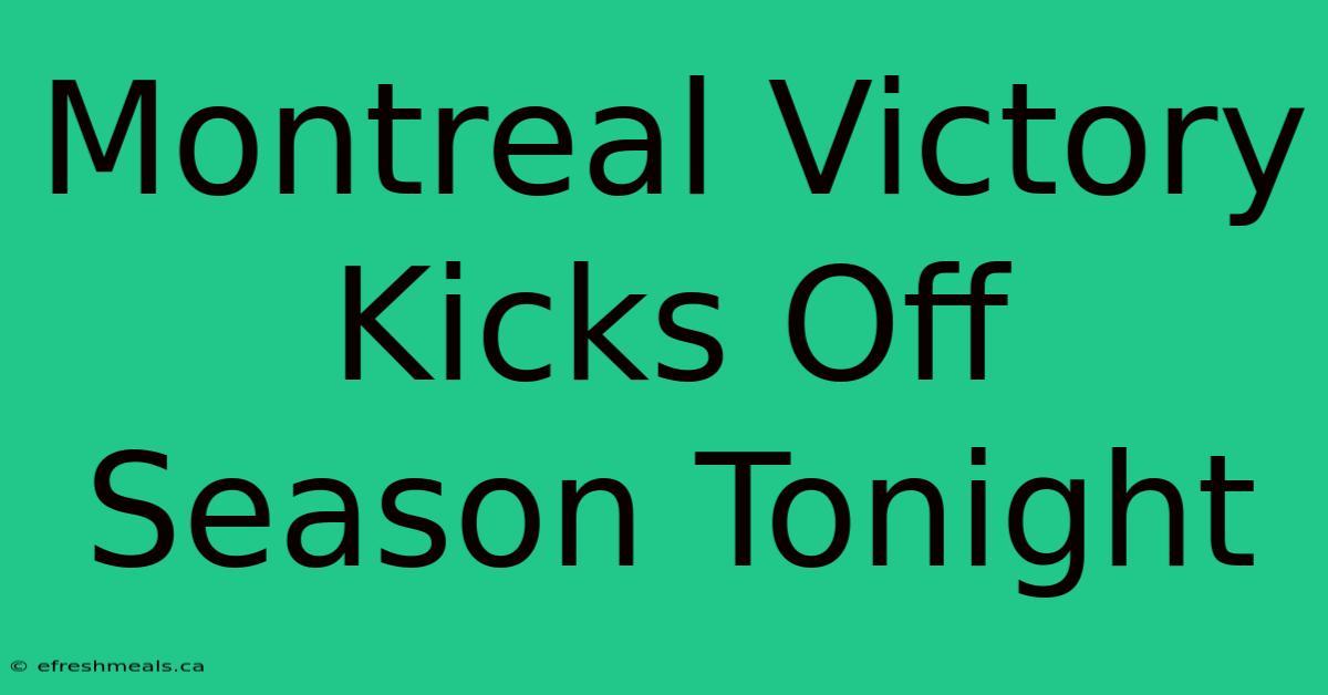 Montreal Victory Kicks Off Season Tonight