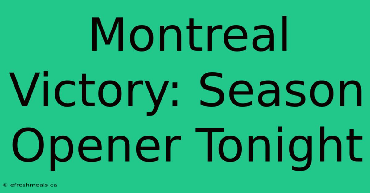 Montreal Victory: Season Opener Tonight