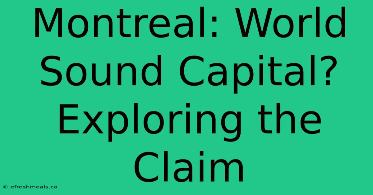 Montreal: World Sound Capital? Exploring The Claim