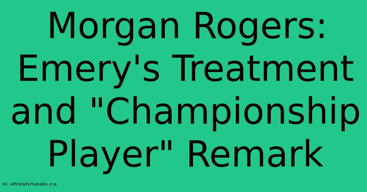 Morgan Rogers: Emery's Treatment And 