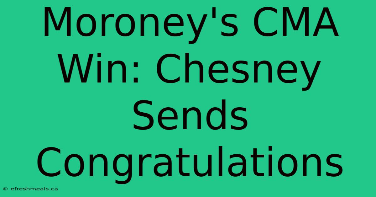 Moroney's CMA Win: Chesney Sends Congratulations