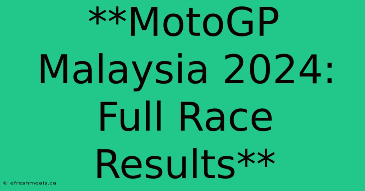 **MotoGP Malaysia 2024: Full Race Results**