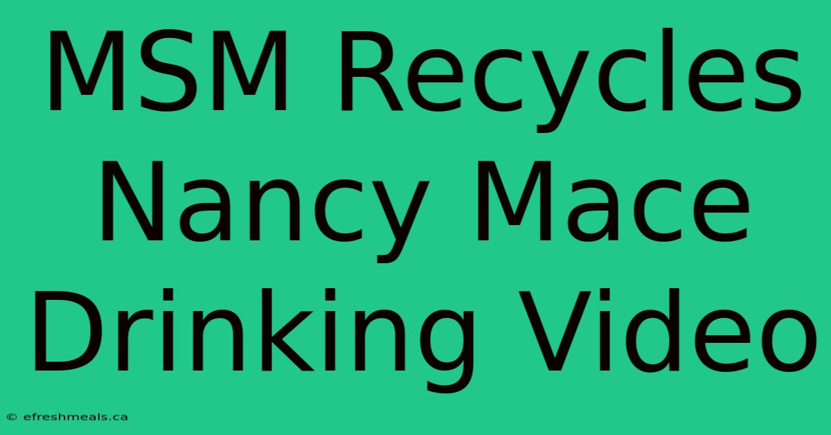 MSM Recycles Nancy Mace Drinking Video