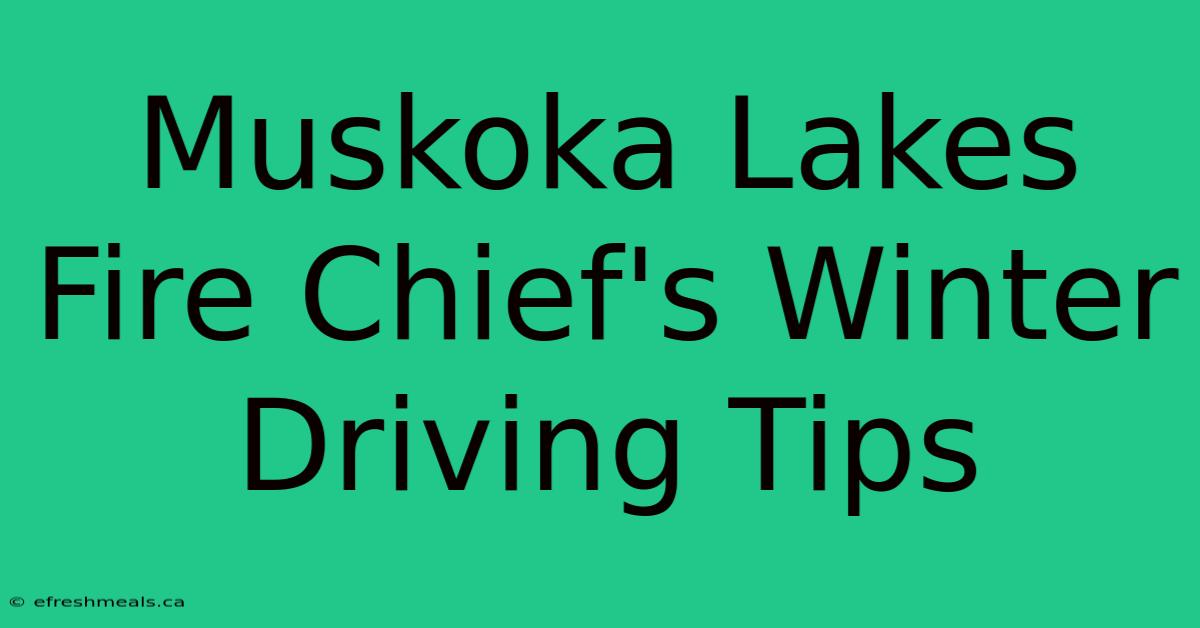 Muskoka Lakes Fire Chief's Winter Driving Tips