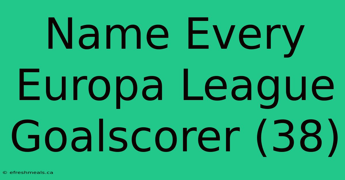 Name Every Europa League Goalscorer (38) 