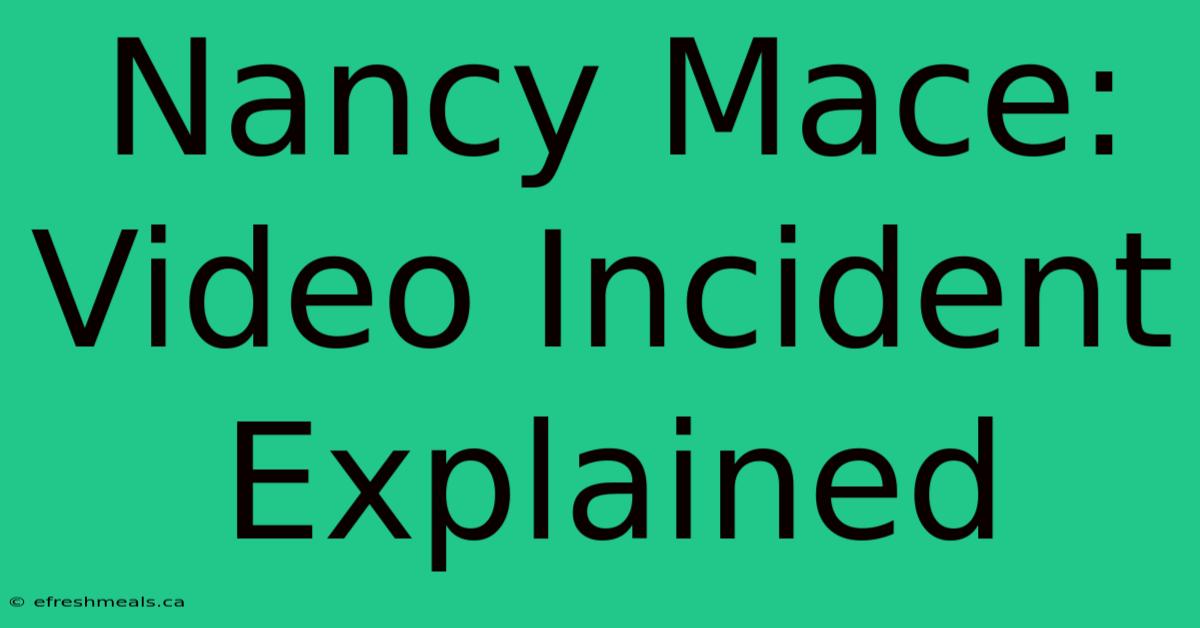 Nancy Mace: Video Incident Explained