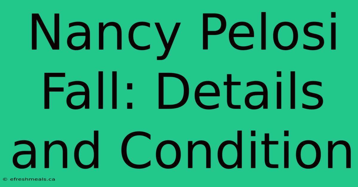 Nancy Pelosi Fall: Details And Condition