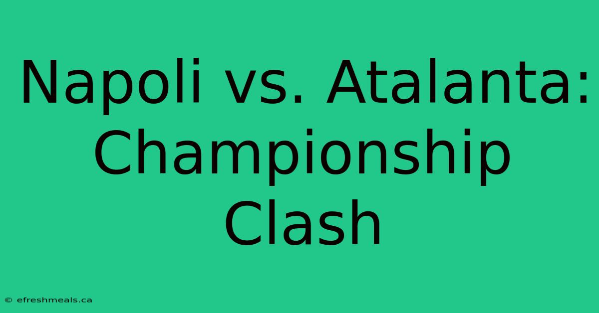 Napoli Vs. Atalanta: Championship Clash