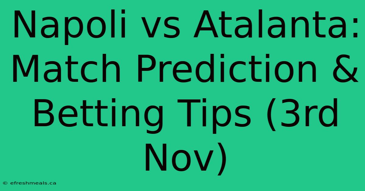 Napoli Vs Atalanta: Match Prediction & Betting Tips (3rd Nov)