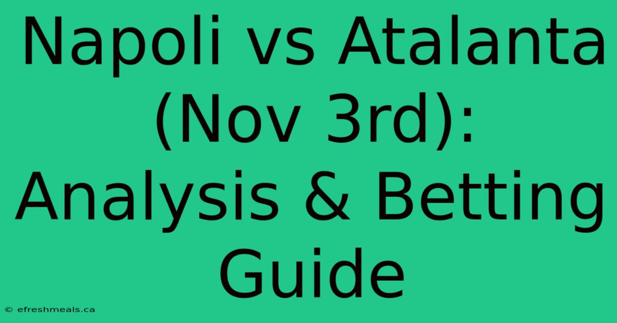 Napoli Vs Atalanta (Nov 3rd): Analysis & Betting Guide