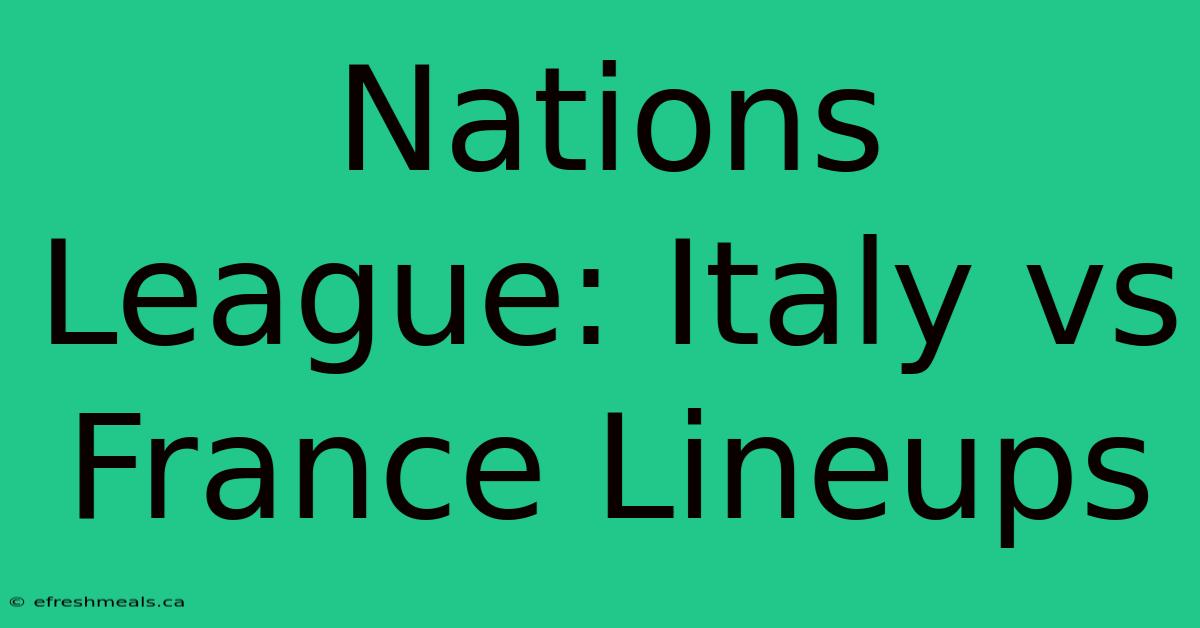 Nations League: Italy Vs France Lineups