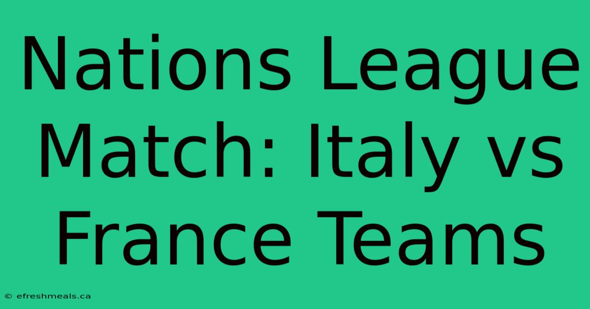 Nations League Match: Italy Vs France Teams