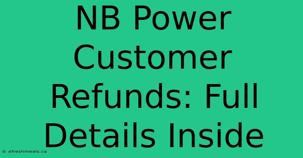 NB Power Customer Refunds: Full Details Inside