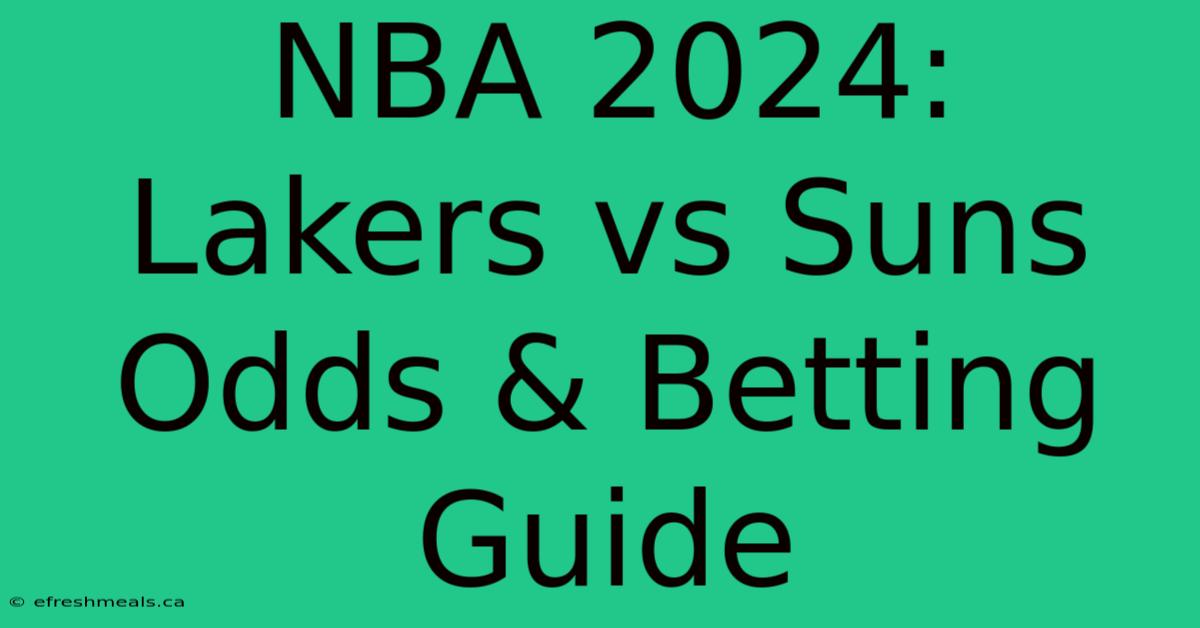 NBA 2024: Lakers Vs Suns Odds & Betting Guide