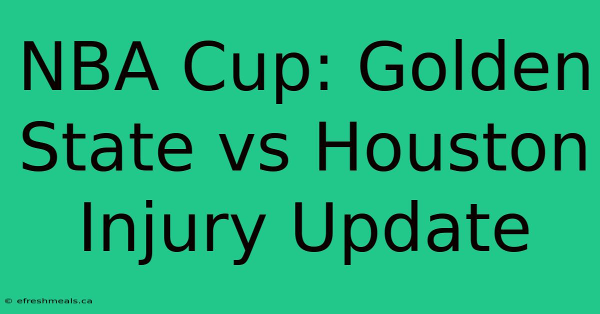 NBA Cup: Golden State Vs Houston Injury Update