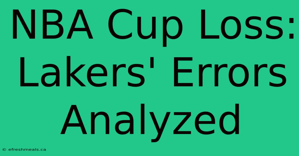 NBA Cup Loss: Lakers' Errors Analyzed