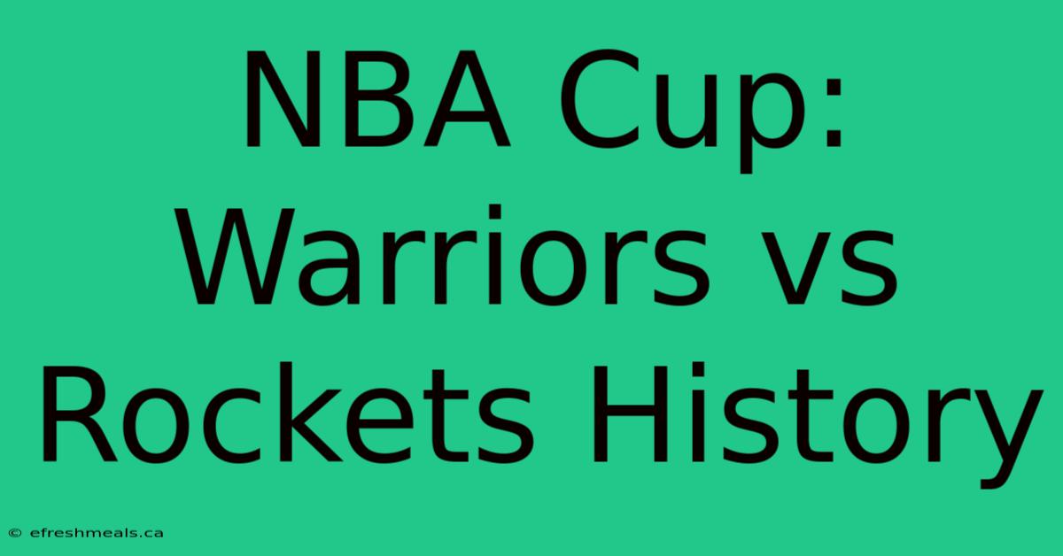 NBA Cup: Warriors Vs Rockets History