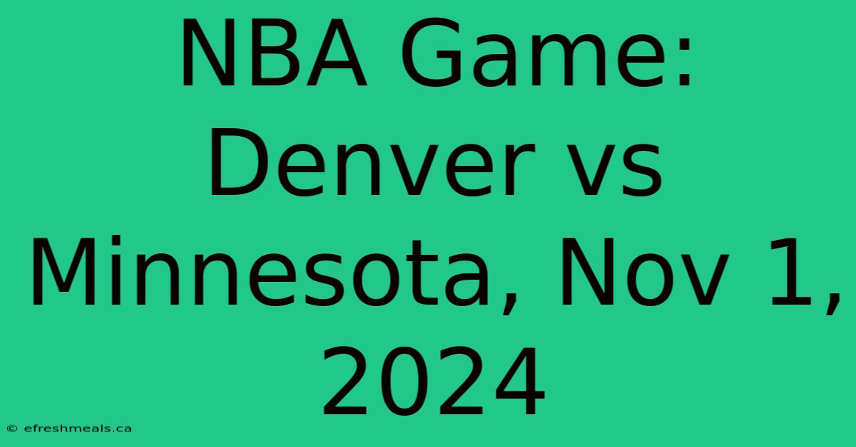 NBA Game: Denver Vs Minnesota, Nov 1, 2024 