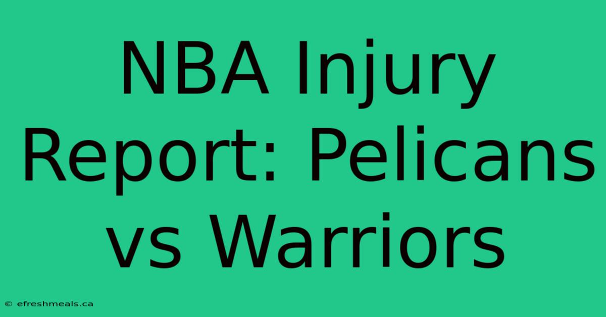 NBA Injury Report: Pelicans Vs Warriors