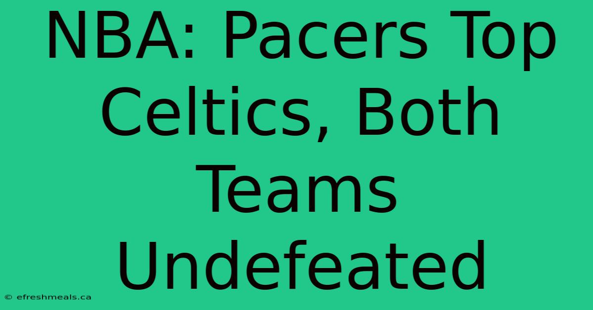 NBA: Pacers Top Celtics, Both Teams Undefeated