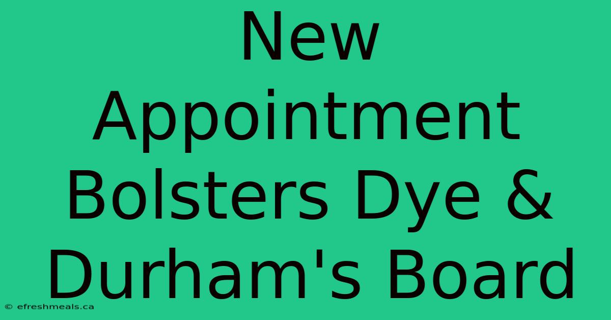 New Appointment Bolsters Dye & Durham's Board 