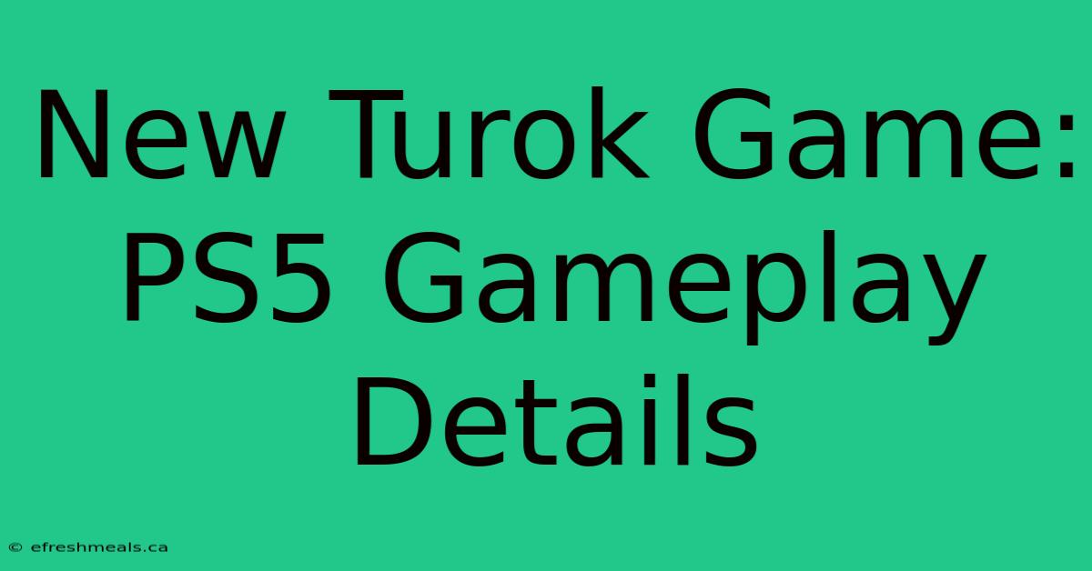 New Turok Game: PS5 Gameplay Details