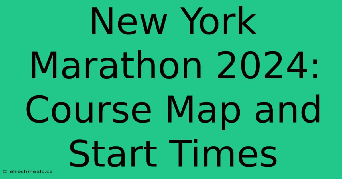 New York Marathon 2024: Course Map And Start Times