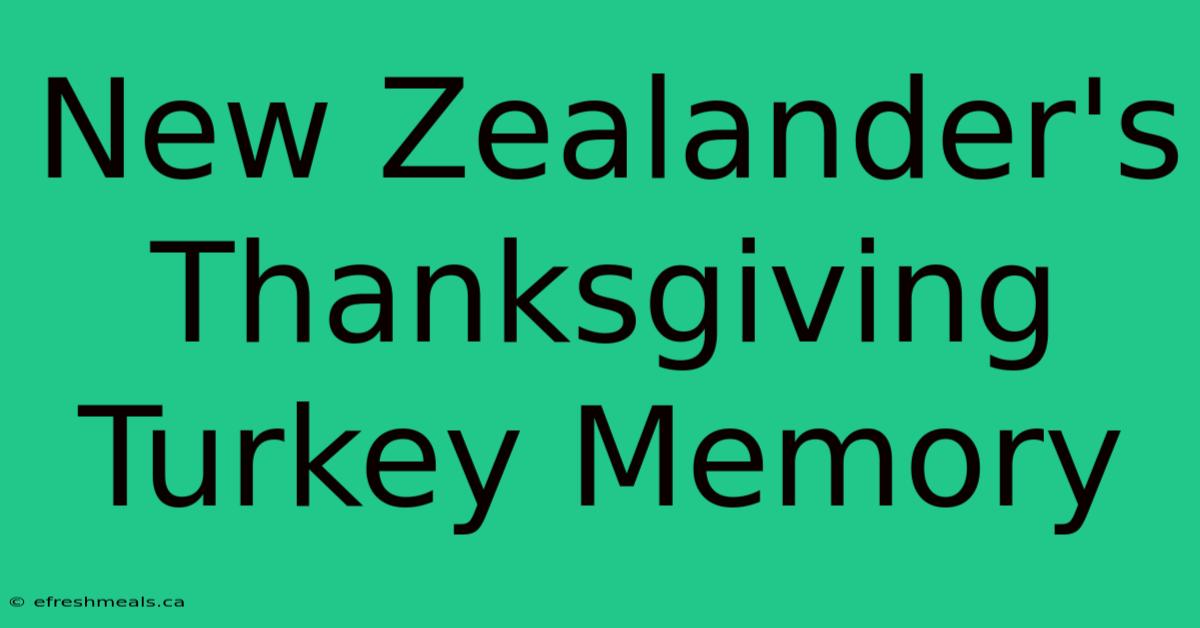 New Zealander's Thanksgiving Turkey Memory