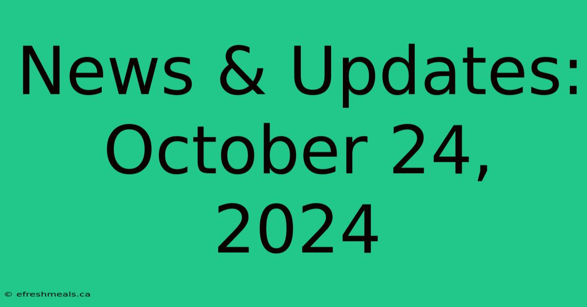 News & Updates: October 24, 2024